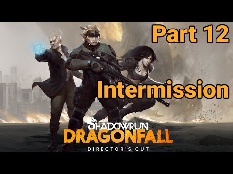 Shadowrun Dragonfall: Director's Cut Part 12 - Intermission