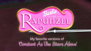 Barbie As Rapunzel - My Favorite versions of &quot;Constant As The Stars Above&quot;