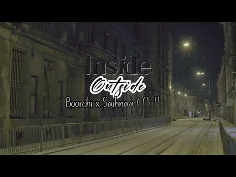 Boorchi ft Saihnaa ( Outlaw )-inside & outside