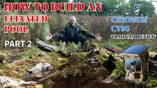 BUILDING AN ELEVATED DRINKING POOL. PART 2 - CEYOMUR CY95 TRAILCAM REVIEW