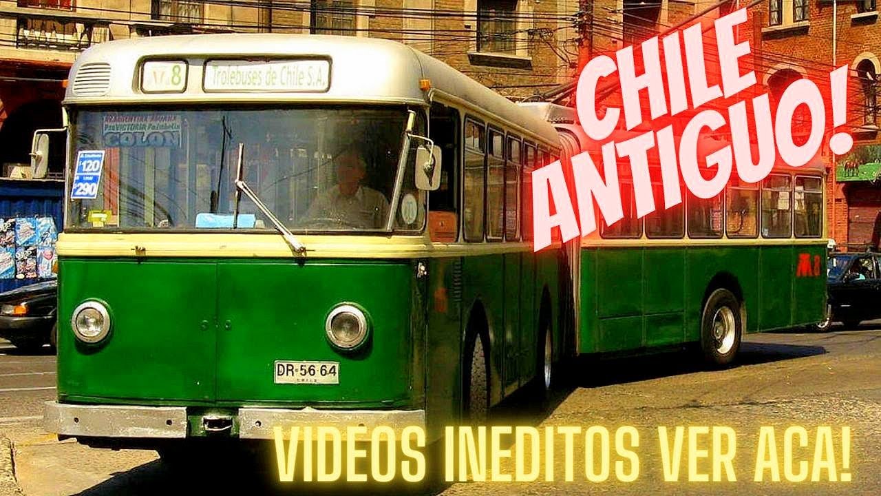 CHILE DEL PASADO CON VIDEOS HISTORICOS MARAVILLOSOS