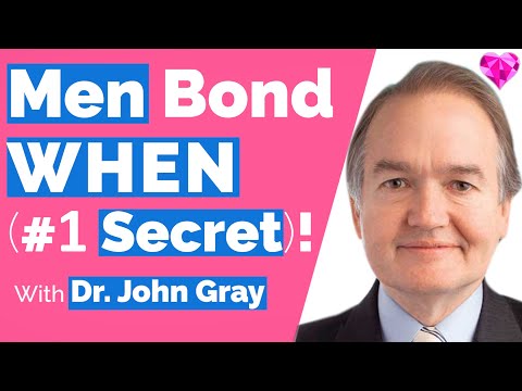 Men Fall In Love & Bond WHEN... (#1 Secret)-Dr. John Gray
