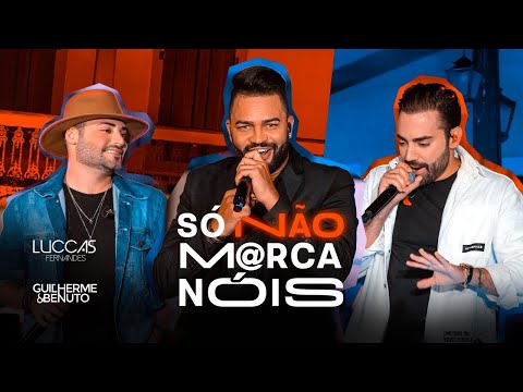Só Não Marca Nóis (part. Guilherme E Benuto) - Luccas Fernandes