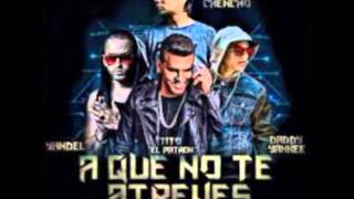 a que no te atreves oficial remix daddy yanke ft chencho y yandel y tito el bambino