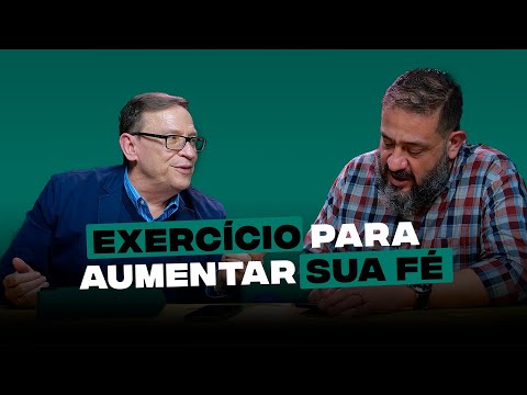 Exercício para aumentar a fé // Abe Huber e Luciano Subirá