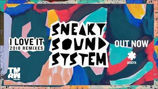 Sneaky Sounds System - I Love It 2018 (Superlover Remix)