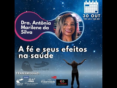 A fé e seus efeitos na saúde com Dra Antonia Marilene da Silva