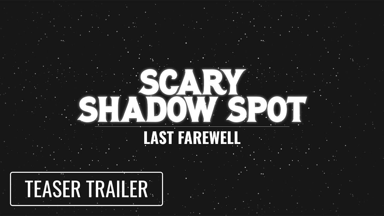 Scary Shadow Spot: Last Farewell teaser teaser