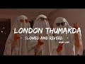London Thumakda Slow Reverb Ll MOSM LOFI