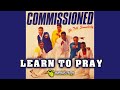 Commissioned - Learn to Pray 1986