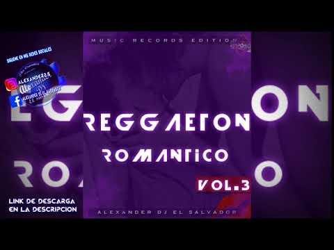 Reggaeton-Romantico-Vol.3-Alexander-Dj-El-Salvador-MRE