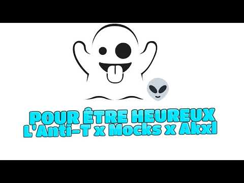 L'Anti T x Mocks x Akxl - Pour être heureux