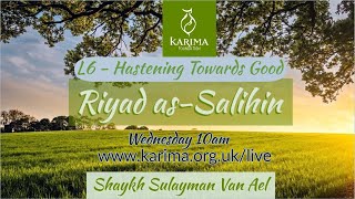 L6 - Hastening towards Good | Riyad as-Salihin |  Hadith 87-100 | Imam Nawawi | Sulayman Van Ael