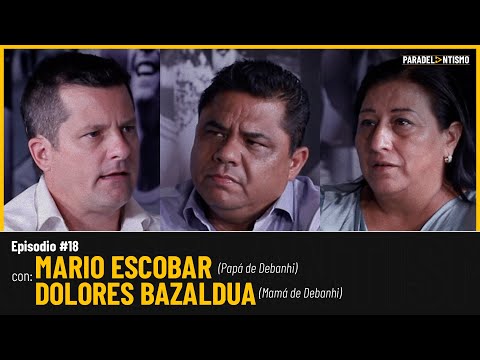 "EXHUMACIÓN DEMOSTRARÁ QUE ASESINARON A DEBANHI" - MARIO ESCOBAR Y DOLORES BAZALDUA - PARADELANTISMO