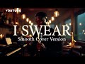 I Swear All 4 One Smooth Saxophone Cover Relaxing Instrumental Music