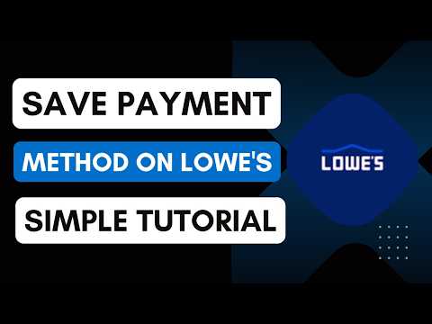 How To Save Payment Method On Lowe S