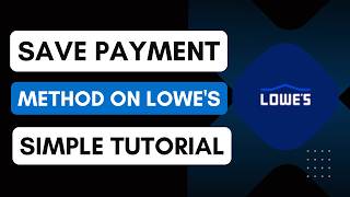 How to Save Payment Method on Lowe's