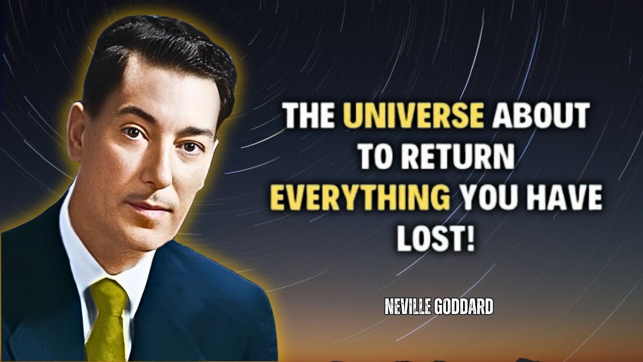 The Universe is About to Return Everything You Have Lost - Neville Goddard Motivation