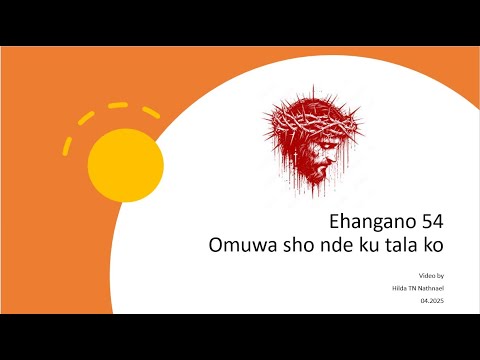Omuwa sho nde ku tala ko ll EHANGANO 54 ll Easter ll Oshiwambo Hymns