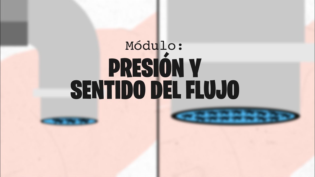Hidráulica Sin Fórmulas: Módulo 32. Presión y sentido del flujo