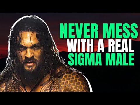 9 Reasons Why You Should Never Mess With a Sigma Male - High Value Man