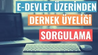 Dernek Üyeliği Sorgulama Nasıl Yapılır? (E-Devlet Üzerinden)