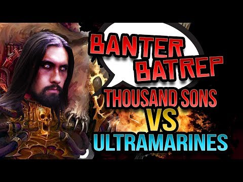 Thousand Sons vs Ultramarines Warhammer 40k Battle Report - Banter Batrep Ep 178