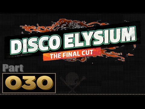 Let's Play: Disco Elysium - Part 30