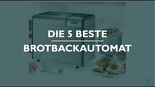 Die 5 Beste Brotbackautomat