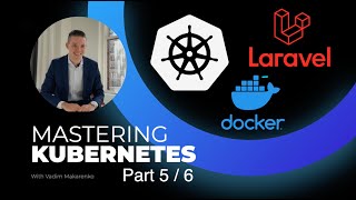 Deploying Laravel on Kubernetes with Docker | Part 5 thumbnail