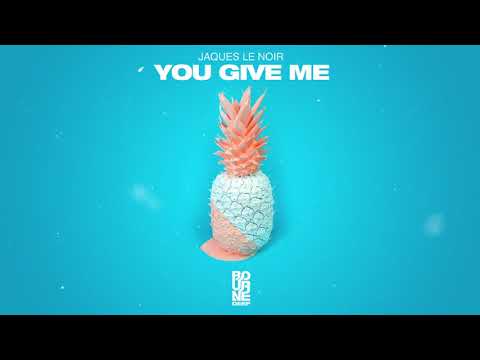 Jaques Le Noir  - You Give Me