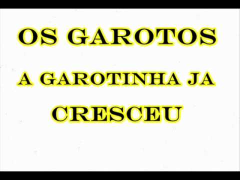 Os Garotos - A Garotinha Ja Cresceu