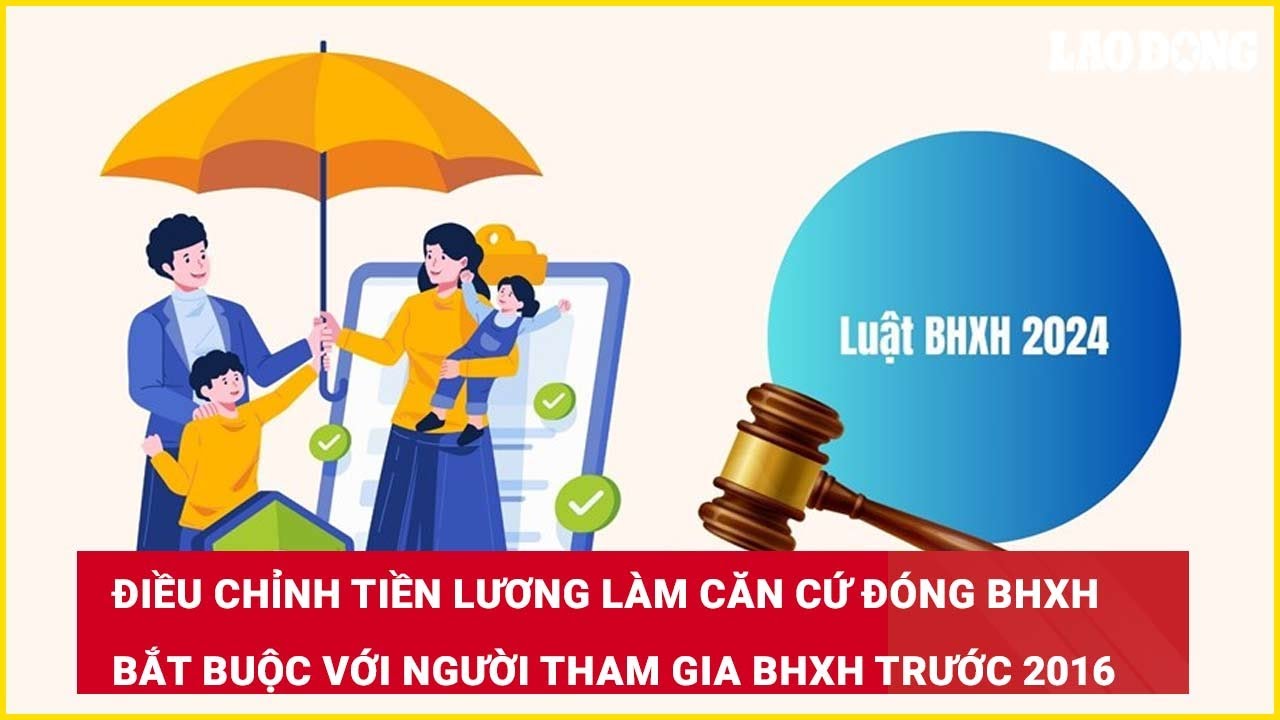 Điều chỉnh tiền lương làm căn cứ đóng BHXH bắt buộc với người tham gia BHXH trước 2016