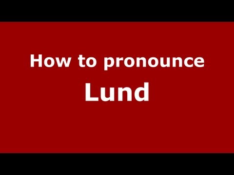 How to pronounce Lund