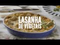 Lasanha De Vegetais Receitas Saudáveis Lucilia Diniz