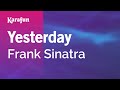 Yesterday - Frank Sinatra | Karaoke Version | KaraFun
