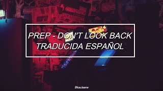 Don't Look Back - PREP Feat. Shownu & So!YoON! [Traducida al español]