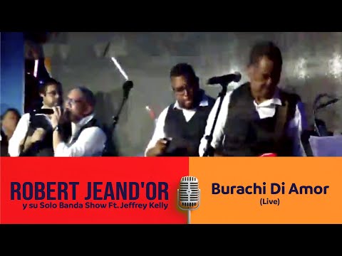 Robert JeanD'or y su Solo Banda Show Feat Jeffrey Kelly - Burachi Di Amor