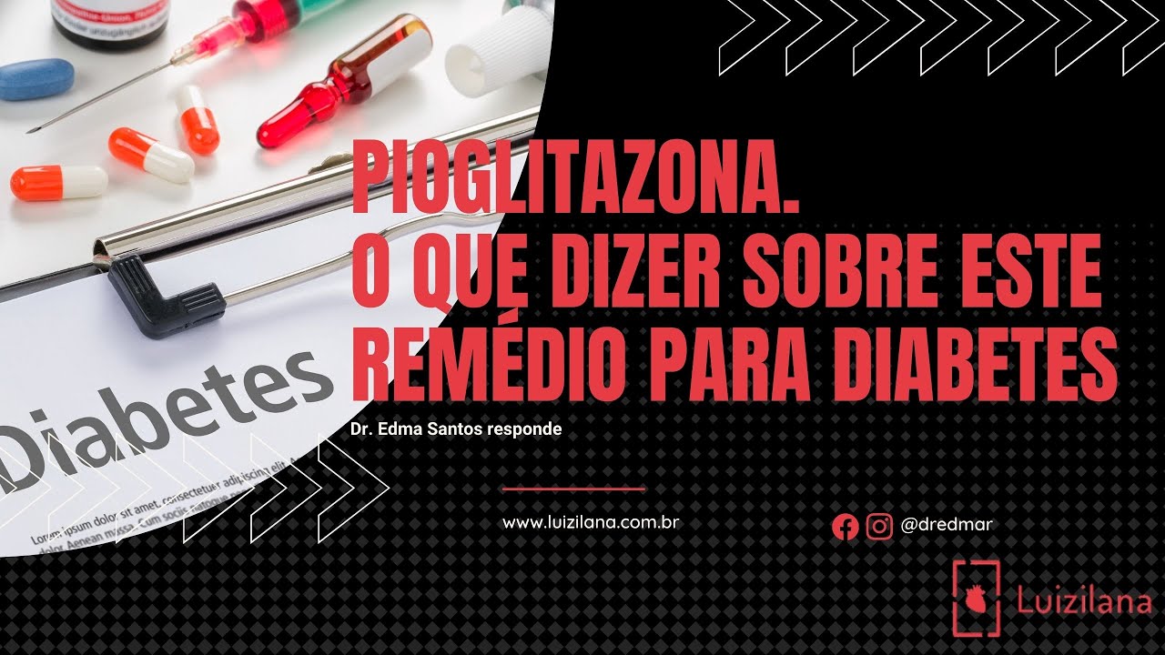 Pioglitazona. O que dizer sobre este remédio para diabetes