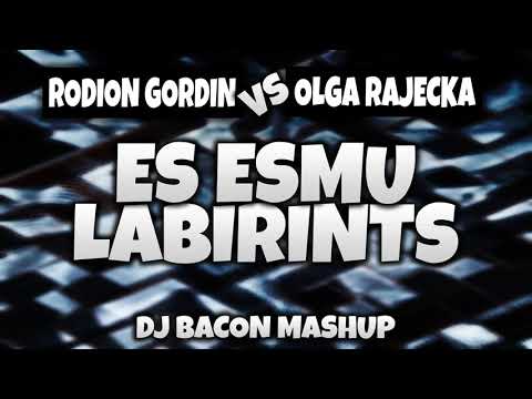 Rodion Gordin vs Olga Rajecka - Es Esmu Labirints (Dj Bacon Mashup) [2021]