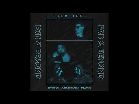 TOM4SOW, Millows Ft. Julia Hallasen - Far And Beyond (DYLEO Remix)