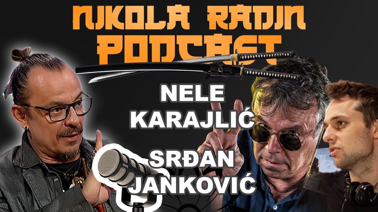 NELE KARAJLIĆ i SRDJAN JANKOVIĆ - Nikola Radin Podcast 99