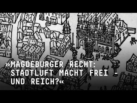 »Stadtluft macht frei« – und reich? Das Magdeburger Recht als Standortvorteil