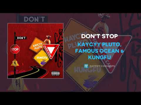 KayCyy Pluto, Famous Ocean & KungFu - DON'T STOP (AUDIO)