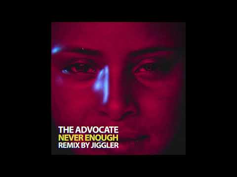 The Advocate - Never Enough (Jiggler Remix) [Lost On You]