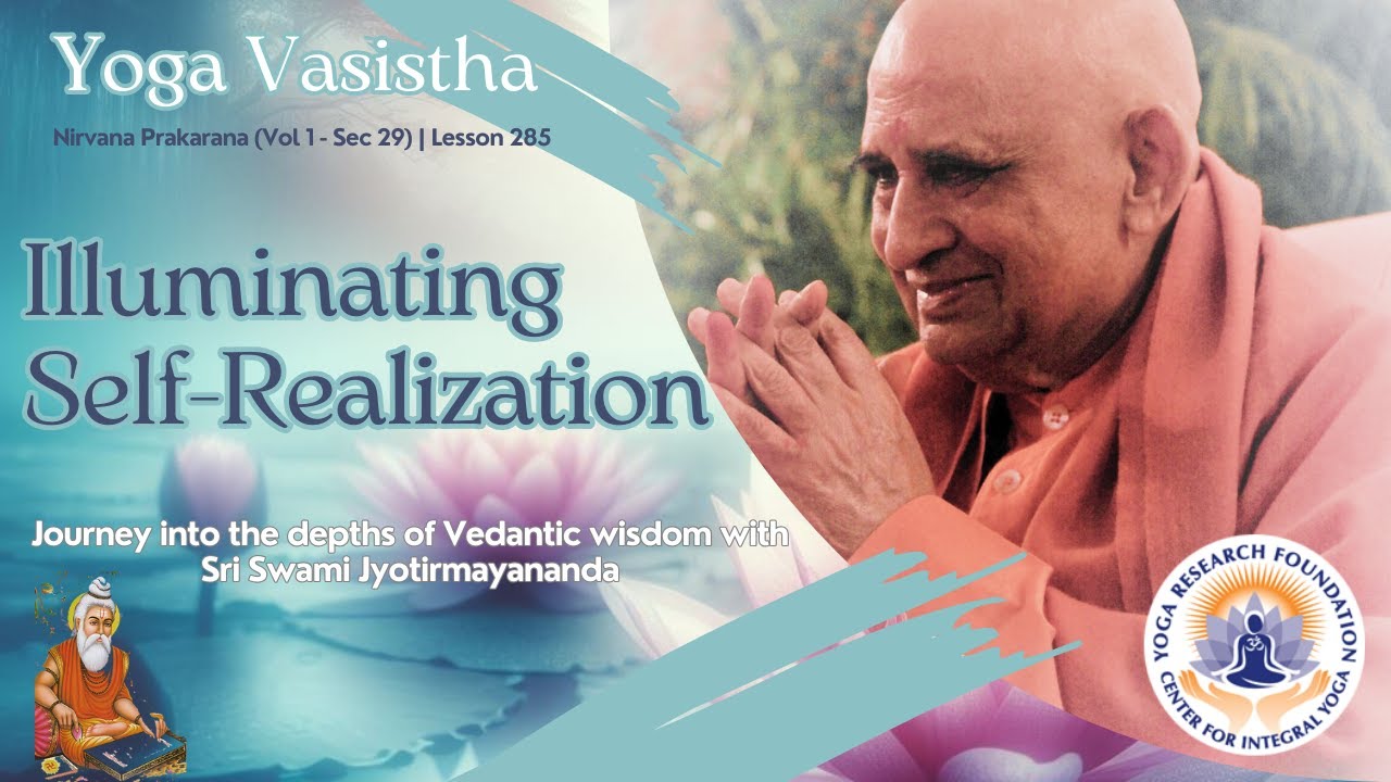 Illuminating Self-Realization: Yoga Vasistha Nirvana Prakarana Sec 29 - Swami Jyotirmayananda | #285