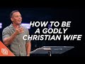 How To Be A Godly Christian Wife Fight For Your Family Pastor Josh Howerton