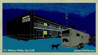 James McMurtry - &quot;Ft. Walton Wake-Up Call&quot; [Official Audio]