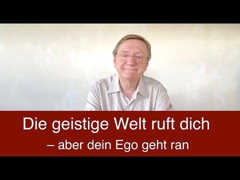 Die geistige Welt ruft dich – aber dein Ego geht ran
