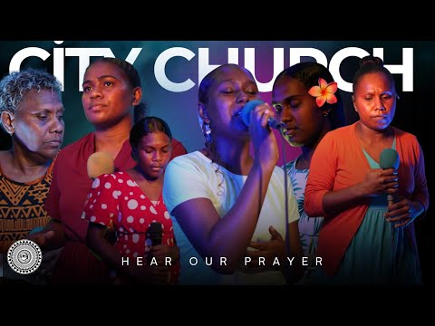CITY CHURCH WORSHIP TEAM | HEAR OUR PRAYER | 2025